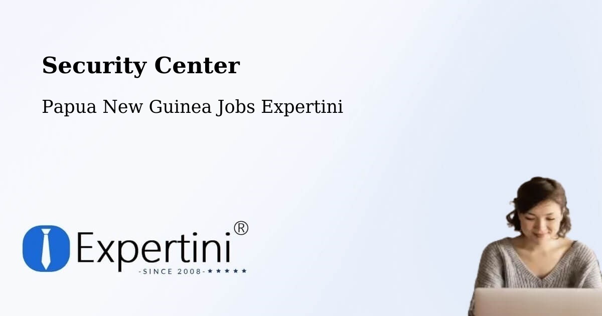 Security & Compliance – Kerema - Papua New Guinea Jobs Expertini